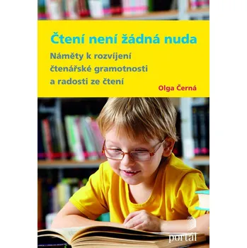 Čtení není žádná nuda: Náměty k rozvíjení čtenářské gramotnosti a radosti ze čtení - Olga Černá