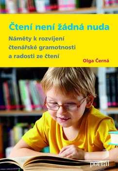 Čtení není žádná nuda: Náměty k rozvíjení čtenářské gramotnosti a radosti ze čtení - Olga Černá