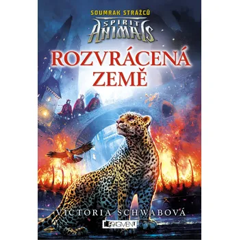 Spirit Animals: Rozvrátená zem - Victoria Schwabová (SK)