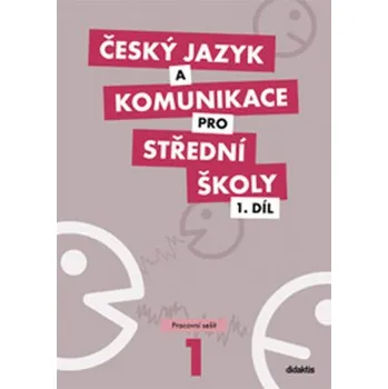 Český jazyk Český jazyk a komunikace pro SŠ: 1. díl pracovní sešit