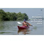 Na kajaku z Černého lesa do Černého…