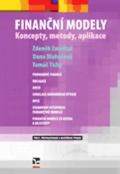 Finanční Modely: Koncepty, metody, aplikace - Zdeněk Zmeškal, Dana Dluhošová, Tomáš Tichý