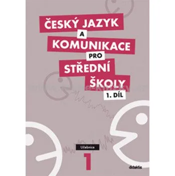 Český jazyk Český jazyk a komunikace pro SŠ: 1. díl učebnice