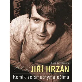 Literární biografie Jiří Hrzán - Hana Rychetníková