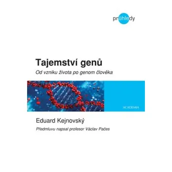 Příroda Tajemství genů: Od vzniku života po genom člověka - Eduard Kejnovský