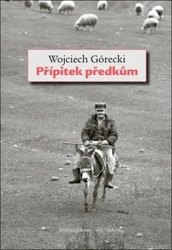 Literární cestopis Přípitek předkům - Wojciech Górecki