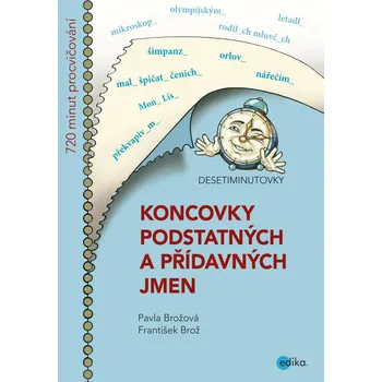 Český jazyk Desetiminutovky: Koncovky podstatných a přídavných jmen - František Brož, Pavla Brožová