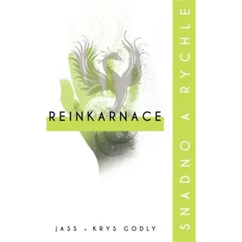 Duchovní literatura Reinkarnace: Snadno a rychle - Jass Godly, Krys Godly