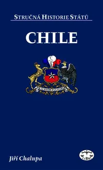 Stručná historie států: Chile - Jiří Chalupa 