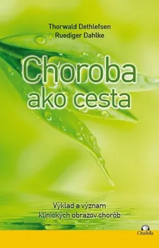 Choroba ako cesta - Thorwald Dethlefsen, Ruediger Dahlke