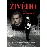 Živého ma nedostanete! Spomienky…