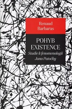 Pohyb existence: Studie k fenomenologii Jana Patočky - Barbaras Renaud