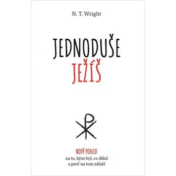 Jednoduše Ježíš - N. T. Wright Jednoduše Ježíš - N. T. Wright