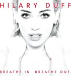 Breathe In, Breathe Out - Hilary Duff…