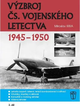 Výzbroj československého vojenského letectva 1945-1950: 2. díl - Miroslav Irra