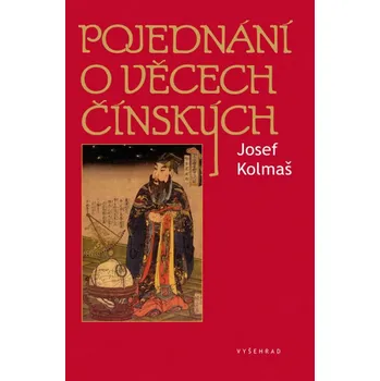 Populárně naučná literatura pro dospělé Pojednání o věcech čínských - Josef Kolmaš