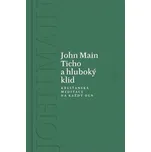Ticho a hluboký klid: Křesťanská meditace na každý den - John Main