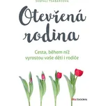 Otevřená rodina: Cesta, během níž vyrostou vaše děti i rodiče - Shefali Tsabaryová