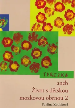 Terezka aneb život s dětskou mozkovou obrnou 2 - Pavlína Zoubková