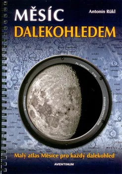 Měsíc dalekohledem: Malý atlas měsíce pro každý dalekohled - Antonín Rükl