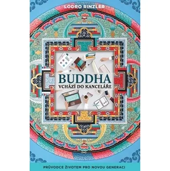 Buddha vchází do kanceláře: Průvodce životem pro novou generaci - Rinzler Lodro