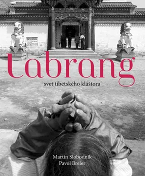 Cestování Labrang: Svet tibetského kláštora - Martin Slobodník, Pavol Breier