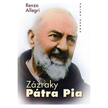 Zázraky Pátra Pia - Allegri Renzo