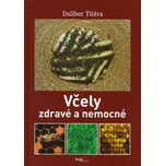 Včely zdravé a nemocné - Dalibor Titěra