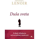 Duša sveta: Príbeh hľadania univerzálnej múdrosti - Frédéric Lenoir