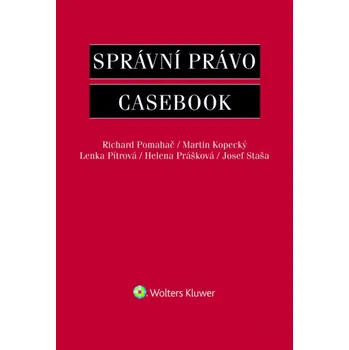 Správní právo: Casebook - Richard Pomahač a kol.