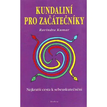 Duchovní literatura Kundaliní pro začátečníky - Ravindra Kumar