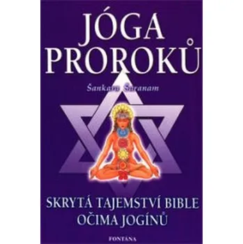 Jóga proroků: Skrytá tajemství Bible očima jogínů - Šankara Šaranam