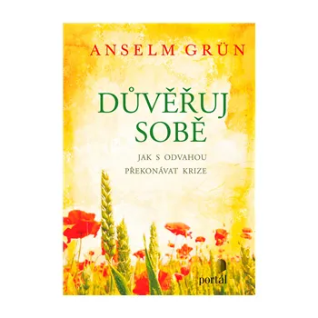 Duchovní literatura Důvěřuj sobě: Jak s odvahou překonávat krize - Anselm Grün