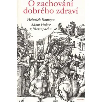 O zachování dobrého zdraví - Heinrich Rantzau, Adam Huber z Riesenpachu