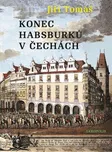 Konec Habsburků v Čechách - Jiří Tomáš