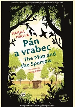 Pán a vrabec/The Man and the Sparrow - Marka Míková (CS, EN)