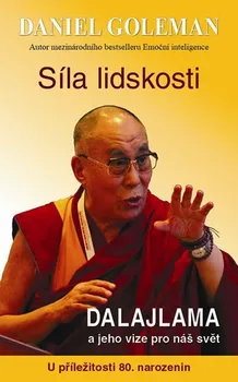 Duchovní literatura Síla lidskosti: Dalajlama a jeho vize pro náš svět - Daniel Goleman