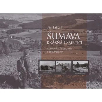 Šumava krásná i smrtící v dobových…