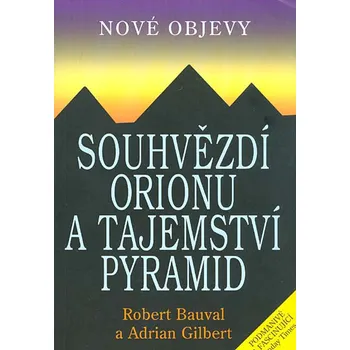 Souhvězdí Orionu a tajemství pyramid - Robert Bauval, Adrian Gilbert