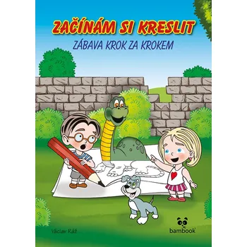 Začínám si kreslit: Zábava krok za krokem - Ráž Václav