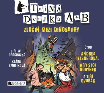 Tajná dvojka A + B: Zločin mezi dinosaury - Jiří W. Procházka, Klára Smolíková (čte Andrea Elsnerová a další) [CD]