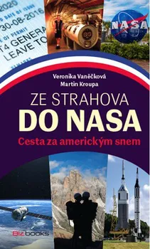 Literární biografie Ze Strahova do NASA - Martin Kroupa, Veronika Vaněčková