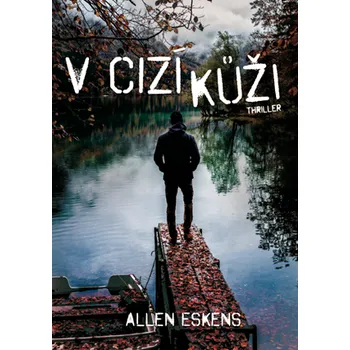V cizí kůži - Allen Eskens