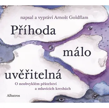 Příhoda málo uvěřitelná: O neobvyklém přátelství a mluvících kresbách - Arnošt Goldflam [CD]