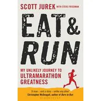 Cizojazyčná kniha Eat and Run: My Unlikely Journey to Ultramarathon Greatness - Scott Jurek (EN)