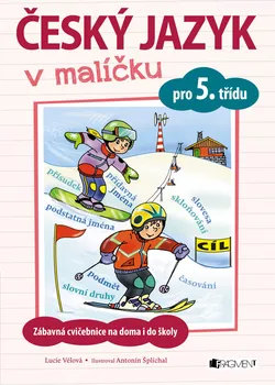 Český jazyk Český jazyk v malíčku pro 5. třídu - Lucie Vélová