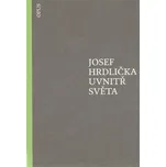 Uvnitř světa - Josef Hrdlička