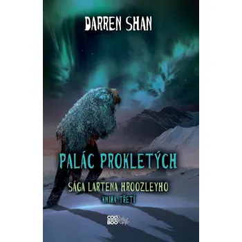 Sága Lartena Hroozleyho 3: Palác prokletých - Darren Shan Sága Lartena Hroozleyho 3: Palác prokletých - Darren Shan