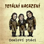Oceloví ptáci - Totální nasazení [CD]