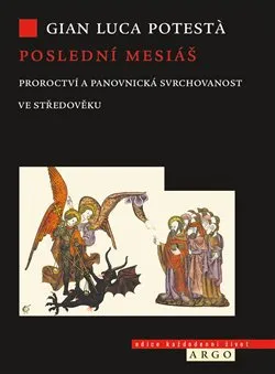 Poslední mesiáš: Proroctví ve středověku - Gian Luca Potesta